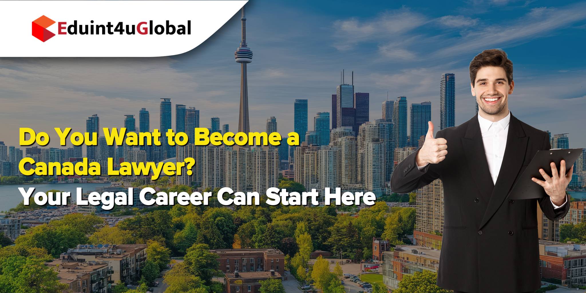 Do You Want to Become a Canada Lawyer? Your Legal Career Can Start Here