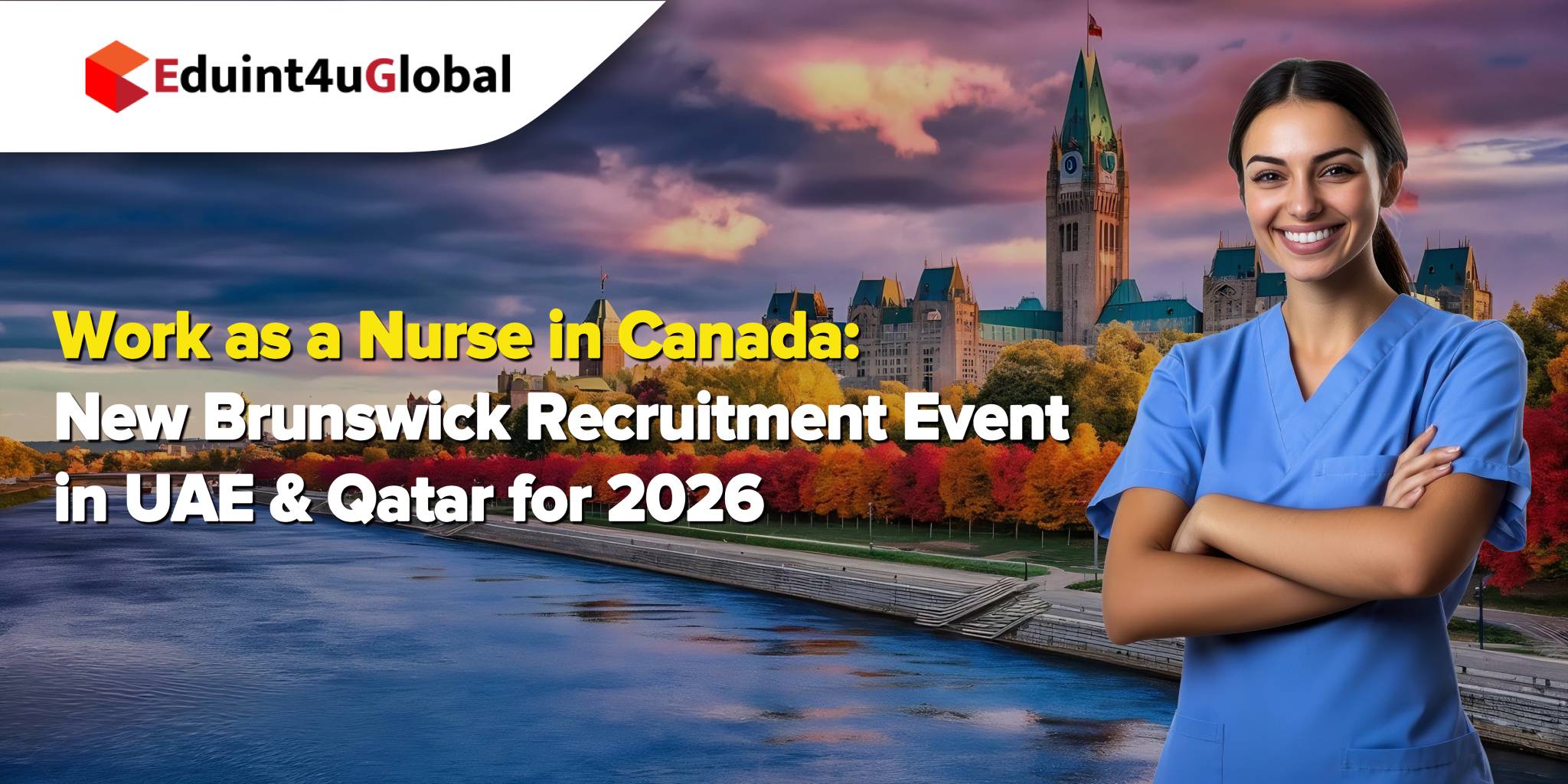 Work as a Nurse in Canada: New Brunswick Recruitment Event in UAE & Qatar for 2026